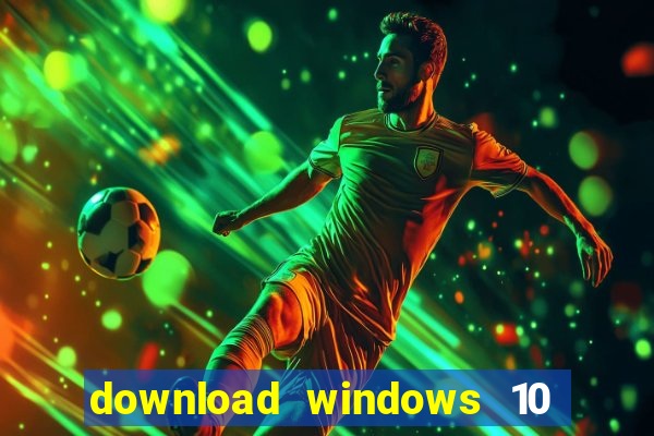 download windows 10 home iso 64 bit